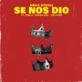 Se Nos Dio (Explicit)