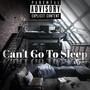 Can't Go to Sleep (Explicit)