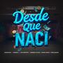 Desde Que Naci (feat. Irojlamovie, Wardell, Giomontoya, Andrew Taylor & Young Sammy)