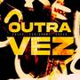 Outra Vez (Explicit)