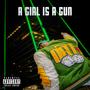 A GIRL IS A GUN (Explicit)