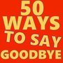 50 Ways to Say Goodbye