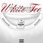 White Tee (feat. ELIRARE) [Explicit]