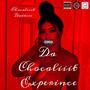 Da ChocaLiiit Experince (Explicit)