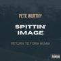 Spittin' Image (Return To Form Remix) [Explicit]