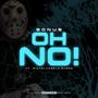 Oh No! (feat. Michelangelo Skero) [Explicit]