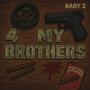 4 My Brothers (feat. Baby 3) [Explicit]
