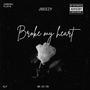 Broke my heart (Explicit)