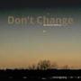 Don't Change