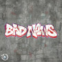 BAD NEWS