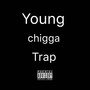 Young chigga Trap