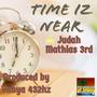 The Time Iz Near (feat. Judah Mathias 3rd)