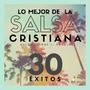 LO MEJOR DE LA SALSA CRISTIANA - SOLO ÉXITOS