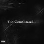 Too Complicated (Explicit)