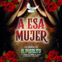 A Esa Mujer