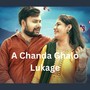 A CHANDA GHALO LUKAGE