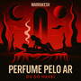 Perfume pelo Ar (Explicit)