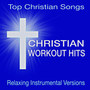 Christian Workout Hits -Top Christian Songs (Relaxing Instrumental Versions)