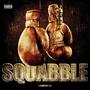 Squabble (Explicit)