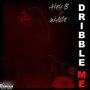 Dribble Me (Explicit)