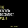 The Kindred Disconnect Vol. II