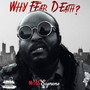 Why Fear Death? (Explicit)