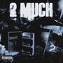 2 Much (feat. B.Synco) [Explicit]