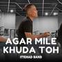 Agar Mile Khuda Toh (Live)