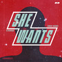 SHE WANT (Explicit)