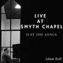 Live at Smyth Chapel (Just the Songs) [Explicit]