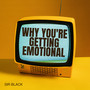 Why You're Getting Emotional (Explicit)