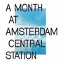 A Month At Amsterdam Central Station