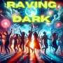 Raving in the Dark