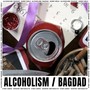 Alcoholism / Bagdad (Explicit)