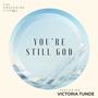 You're Still God (feat. Victoria Tunde)