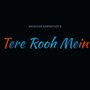 Tere Rooh Mein