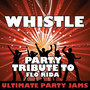 Whistle (Party Tribute to Flo Rida)