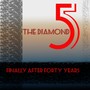 The Diamond Five : Finally After Forty Years