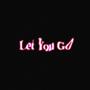 Let You Go (Explicit)