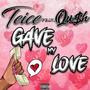 Gave My Love (feat. Qu$h) [Explicit]