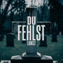 Du Fehlst