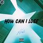 How Can I Lose (Explicit)