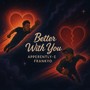 Better With You