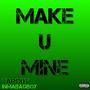 Make U Mine (feat. TapOut) [Explicit]