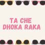 Ta Che Dhoka Raka