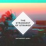 The Strangest of Strange