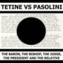 Tetine vs. Pasolini: The Baron, the Bishop, the Judge, the President and the Relative