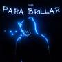 PARA BRILLAR (Explicit)