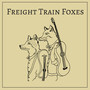 Freight Train Foxes (Explicit)