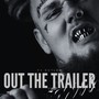 Out the Trailer (Explicit)